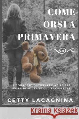 Come Orsi a Primavera Cetty La Cagnina, Francesca Terrazzino 9791280619457 Gruppo A.V. Italia Srl