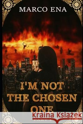 I'm Not the Chosen One: part 1 Marco Ena 9791280619501