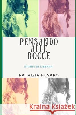 Pensando alle rocce Patrizia Fusaro 9791280619518