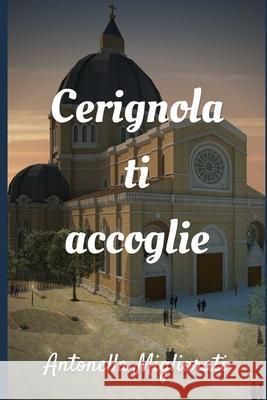 Cerignola ti accoglie: Una storia antica... Antonella Migliorati 9791280619723 Gruppo A.V. Italia Srl