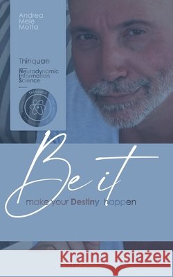 Be it: make your Destiny to happen Mele Motta, Andrea 9791280647030