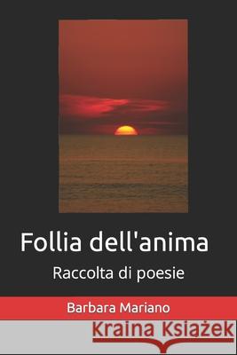 Follia dell'anima: Raccolta di poesie Barbara Mariano 9791280697066 Edisud Salerno