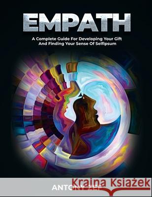 Empath: A Complete Guide for Developing Your Gift and Finding Your Sense of Self Antony Zef   9791280762191 Chiara Andretta