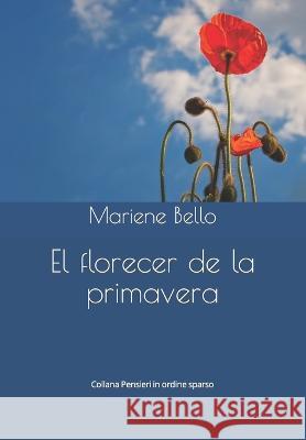 El florecer de la primavera Mariene Bello 9791280893123