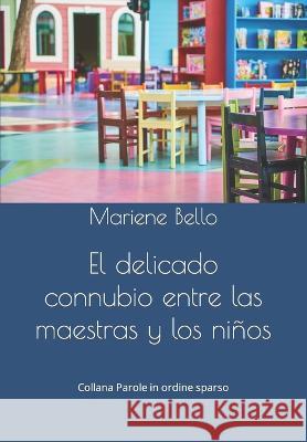 El delicado connubio entre las maestras y los niños Mariene Bello 9791280893185 Il Giardino Della Cultura