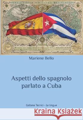 Aspetti dello spagnolo parlato a Cuba Mariene Bello   9791280893192 Il Giardino Della Cultura