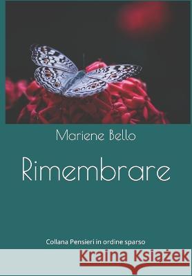 Rimembrare Mariene Bello   9791280893215 Il Giardino Della Cultura