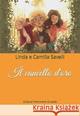 Il cancello d'oro Linda E Camilla Savelli 9791280893383