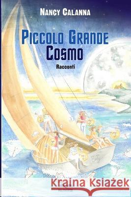 Piccolo Grande Cosmo: Racconti Marilia Guggino Nancy Calanna  9791281353008 Multiverso
