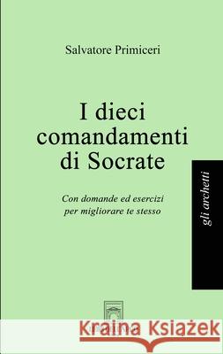 I dieci comandamenti di Socrate Salvatore Primiceri 9791281799004