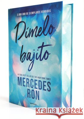 Dímelo Bajito (Edición Especial Limitada, Cantos Pintados) / Tell Me Softly (Limited Special Edition with Sprayed Edges) Ron, Mercedes 9791387598860 Montena