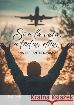 Sí a la vida, a todas ellas Barrantes Navajas, Ana 9791387707729