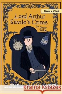 Lord Arthur Savile's Crime (A2 level) Wilde, Oscar, Gálvez Conrado, Lorena, Martínez Fernández, Sara 9791387722357