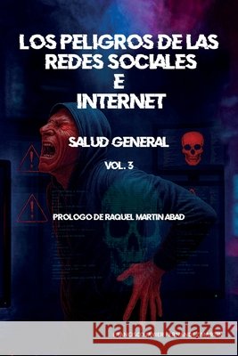 Los peligros de las redes sociales e internet: salud general Martín Abad, Raquel, Fernández Martín, Francisco Javier 9791387837990 Liberlibro