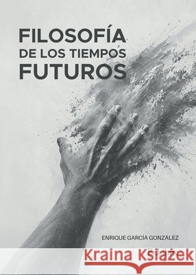 Filosofía de los tiempos futuros García González, Enrique 9791388255830