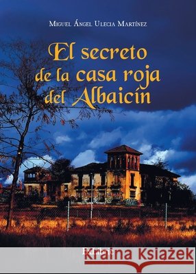 El secreto de la casa roja del Albaicín Ulecia Martínez, Miguel Ángel 9791388255946