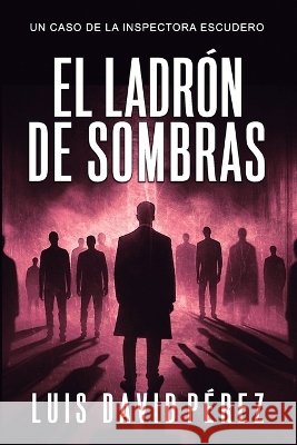 El ladrón de sombras Pérez, Luis David 9791399086706