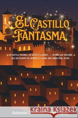 El castillo fantasma: Cuento infantil sobre valentía, identidad y memoria López López, Antonia Carolina 9791399091823
