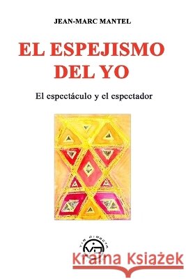 El Espejismo del Yo: El Espectáculo Y El Espectador Guerra, Sandra, Sánchez, Javier, Luna, F. J. 9791399101355