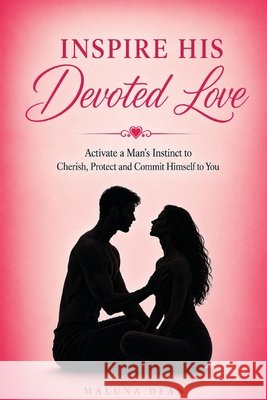 Inspire His Devoted Love Dean, Maluna 9798170010363