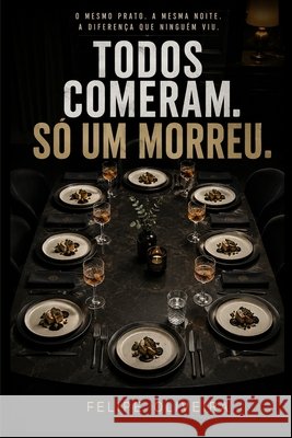 Todos Comeram Só Um Morreu Oliveira, Felipe 9798170022984