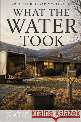 What The Water Took: A Laurel Gap Cozy Mystery Albright, Katie 9798170073818