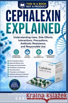 Cephalexin Explained Philips, Carl 9798170176014