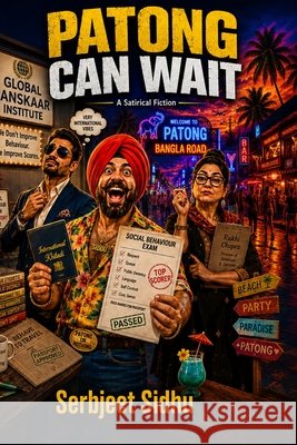 Patong Can Wait: A Satirical Fiction Sidhu, Serbjeet 9798170273454
