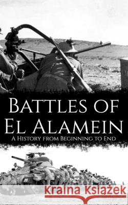 Battles of El Alamein: A History from Beginning to End History, Hourly 9798170336906 Independently Published