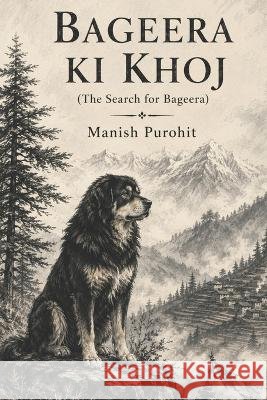 Bageera Ki Khoj: The Search for Bageera Purohit, Manish 9798170358021