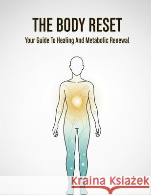 The Body Reset: Your Guide To Healing And Metabolic Renewal Ando, Hayato 9798170373376