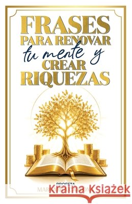 Frases para renovar tu mente y crear riquezas Cardona, Margarita 9798170405527