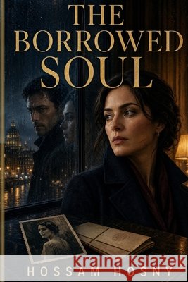 The Borrowed Soul: A Romantic Suspense Thriller Hosny, Hossam 9798170467860
