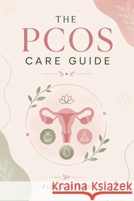 The Pcos Care Guide Gibbs, Fiona 9798170485642