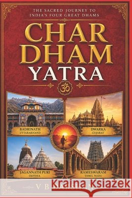 Char Dham Yatra: The Sacred Journey to India's Four Great Dhams Soma, Vijaya, Darshan, Vb 9798170497034 Independently Published