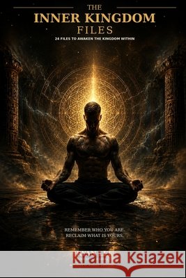 The Inner Kingdom Files: 24 Files to Awaken the Kingdom Within Ortega, Shalene, Lee, Ryan Anthony 9798170509393