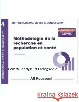 Méthodologie de la recherche en population et santé: collecte, analyse et cartographie Kouaouci, Ali 9798170591848