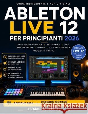 Ableton Live 12 per principianti 2026 Coyle, Evander 9798170610488