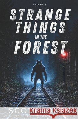 Strange Things in the Forest: Volume 8 Jones, Scott 9798170641215