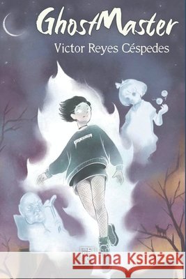 GhostMaster: El caso del Mono Nocturno Reyes Cespedes, Victor 9798170667499