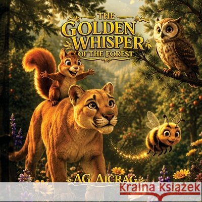 The Golden Whisper of the Forest Garcia Aicrag, Alfred, Ag Aicrag, Alfred 9798170839629