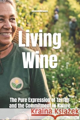Living Wine: The Pure Expression of Terroir and the Commitment to Nature Musumeci, Bernardo 9798170852895