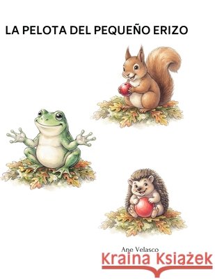 La Pelota del Pequeño Erizo Velasco, Ane 9798170913404