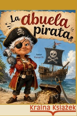 La abuela pirata. Perez Sanchez, Victor Daniel 9798171001452
