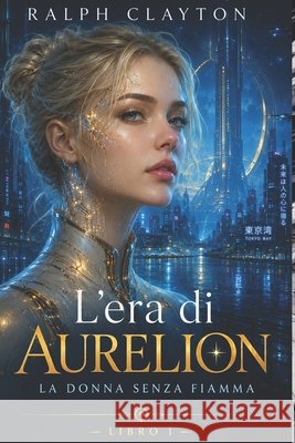 L'era di Aurelion: La donna senza fiamma Clayton, Ralph 9798171023348
