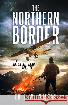 The Northern Border: A Dutch St. John Thriller Ristau, Eric W. 9798171211080