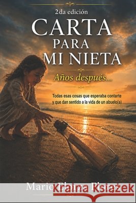 Carta Para Mi Nieta: Años después... Elorza Flores, Mario 9798171257316