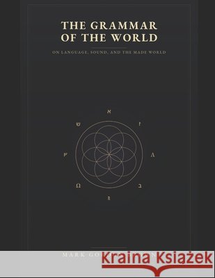 The Grammar of the World Brown, Mark, Brown, Mark Gordon 9798171267957 Independently Published