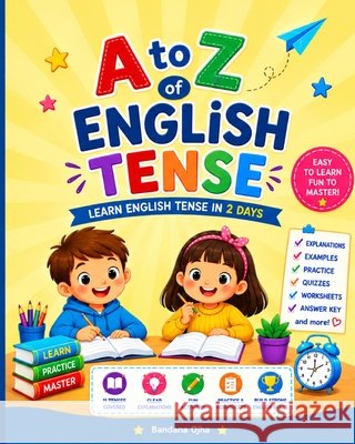 A to Z of English Tense: Learn Verb Tense in 2 Days Ojha, Bandana 9798171299668