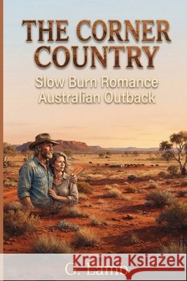 The Corner Country: Slow Burn Romance Australian Outback Lamb, George 9798171304492 Independently Published